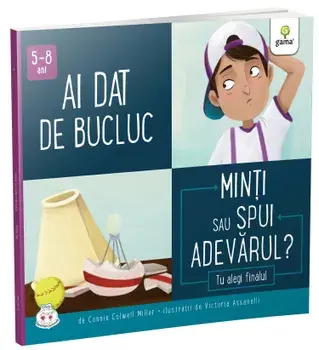 Ai dat de bucluc. Minti sau spui adevarul?/Connie Colwell Miller