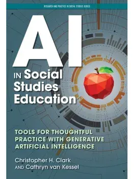AI in Social Studies Education. Tools for Thoughtful Practice with Generative Artificial Intelligence, Paperback/***