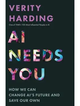 AI Needs You. How We Can Change AI's Future and Save Our Own, Paperback/Verity Harding
