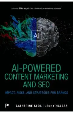 AI-Powered Content Marketing and SEO: Impact, Risks, and Strategies for Brands - Catherine Seda