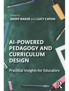 AI-Powered Pedagogy and Curriculum Design. Practical Insights for Educators, Paperback/***