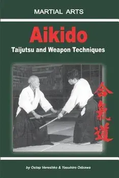 Aikido - Taijutsu and Weapon Techniques, Paperback/Yasuhiro Odzawa