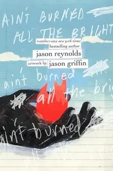 Ain't Burned All the Bright, Hardcover/Jason Reynolds