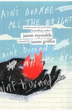 Ain't Burned All the Bright - Jason Reynolds