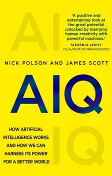 AIQ. How artificial intelligence works and how we can harness its power for a better world, Paperback/James Scott