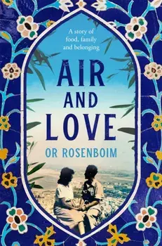 Air and Love. A Story of Food, Family and Belonging, Paperback/Or Rosenboim