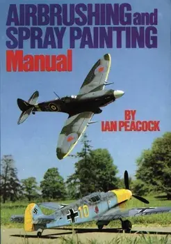 Air Brushing and Spray Painting Manual, Paperback/Ian Peacock