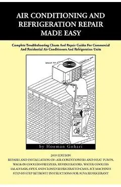 Air Conditioning and Refrigeration Repair Made Easy - Hooman Gohari