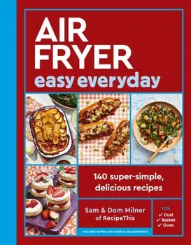 Air Fryer Easy Everyday. 140 super-simple, delicious recipes, Hardback/Dom Milner