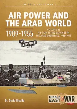 Air Power and the Arab World, 1909-1955 Volume 3: Colonial Skies, 1918-1936, Paperback/David Nicolle