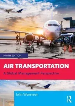 Air Transportation. A Global Management Perspective, 9 ed, Paperback/John (Miami Dade College, US) Wensveen