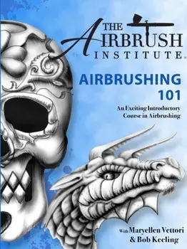 Airbrushing 101, Paperback/The Airbrush Institute LLC