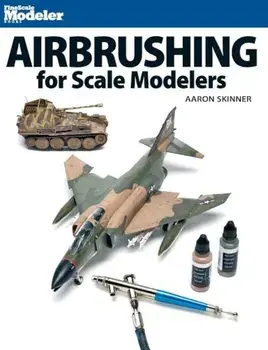 Airbrushing for Scale Modelers, Paperback/Aaron Skinner