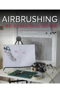 Airbrushing: The Essential Guide - Fred Crellin