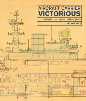 Aircraft Carrier Victorious: Detailed in the Original Builders' Plans, Hardcover/David Hobbs
