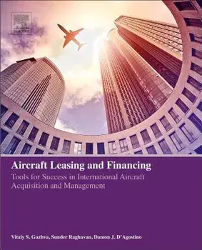 Aircraft Leasing and Financing: Tools for Success in International Aircraft Acquisition and Management, Paperback/Vitaly S. Guzhva