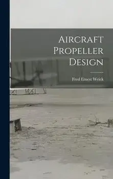 Aircraft Propeller Design, Hardcover/Fred Ernest 1899- Weick