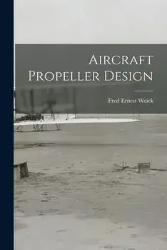 Aircraft Propeller Design, Paperback/Fred Ernest 1899- Weick
