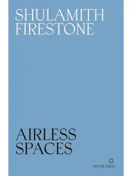Airless Spaces, Paperback/Shulamith Firestone
