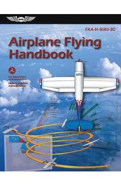 Airplane Flying Handbook: Faa-H-8083-3c - Federal Aviation Administration (faa)/av