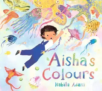 Aisha's Colours, Hardback/Nabila Adani