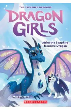 Aisha the Sapphire Treasure Dragon (Dragon Girls #5), 5 - Maddy Mara