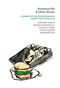 Aishwarya Rai & Other Stories. Winners of the Commonwealth?Short Story Prize 2024, Paperback/Sanjana Thakur