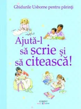 Ajuta-l sa scrie si sa citeasca! Ghidurile usborne pentru parinti/Fiona Chandler