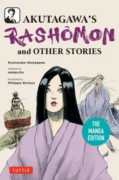Akutagawa's Rashomon and Other Stories. The Manga Edition, Paperback/Ryunosuke Akutagawa
