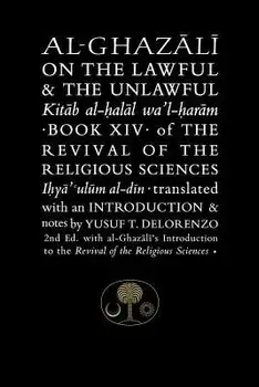 Al-Ghazali on the Lawful and the Unlawful: Book XIV of the Revival of the Religious Sciences, Paperback/Abu Hamid Al-Ghazali