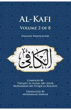 Al-Kafi, Volume 2 of 8: English Translation - Muhammad Sarwar