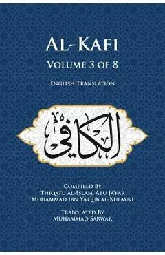 Al-Kafi, Volume 3 of 8: English Translation - Muhammad Sarwar