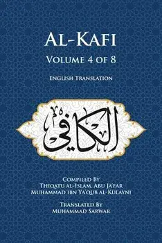 Al-Kafi, Volume 4 of 8: English Translation/Thiqatu Al-Islam Abu Ja'fa Al-Kulayni