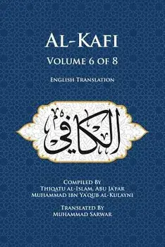 Al-Kafi, Volume 6 of 8: English Translation/Thiqatu Al-Islam Abu Ja'fa Al-Kulayni