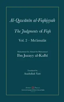 Al-Qawanin al-Fiqhiyyah: The Judgments of Fiqh Vol. 2 - Mu'āmalāt and other matters, Hardcover/Abu'l-Qasim Ibn Juzayy Al-Kalbi