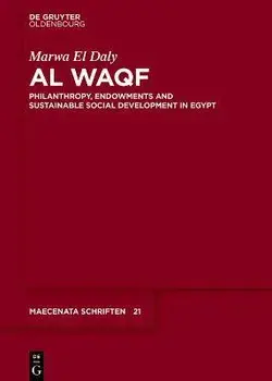 Al Waqf. Philanthropy, Endowments and Sustainable Social Development in Egypt, Hardback/Marwa El Daly