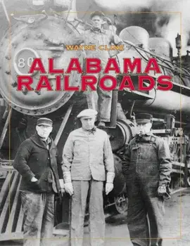 Alabama Railroads, Paperback/Wayne Cline