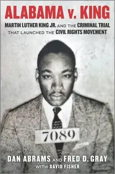 Alabama V. King: Martin Luther King Jr. and the Criminal Trial That Launched the Civil Rights Movement, Hardcover/David Fisher