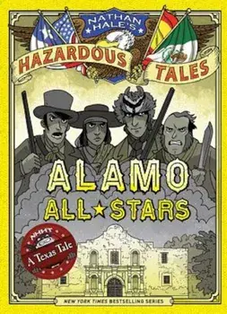 Alamo All-Stars (Nathan Hale's Hazardous Tales '6), Hardcover/Nathan Hale