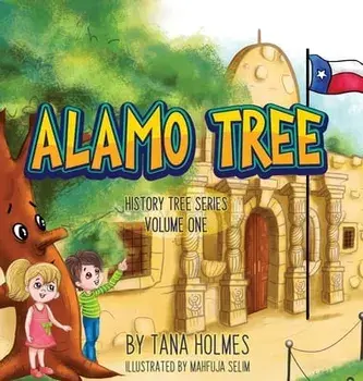 Alamo Tree, Hardcover/Tana S. Holmes