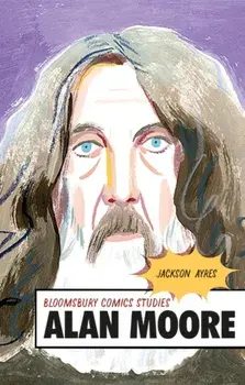 Alan Moore. A Critical Guide, Paperback/Professor Jackson Ayres