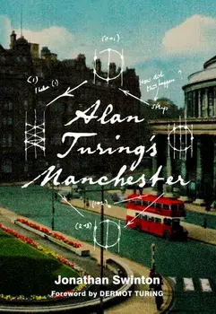 Alan Turing's Manchester, Paperback/Jonathan Swinton