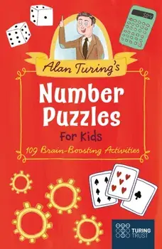 Alan Turing's Number Puzzles for Kids. 109 Brain-Boosting Activities, Paperback/Eric Saunders