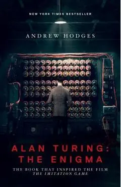 Alan Turing: The Enigma: The Book That Inspired the Film the Imitation Game - Updated Edition - Andrew Hodges