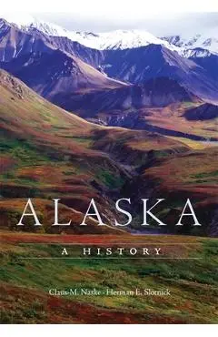 Alaska: A History - Claus M. Naske