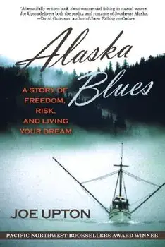 Alaska Blues: A Story of Freedom, Risk, and Living Your Dream, Paperback/Joe Upton