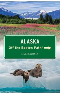 Alaska Off the Beaten Path(r) - Lisa Maloney