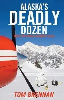 Alaska's Deadly Dozen, Paperback/Tom Brennan