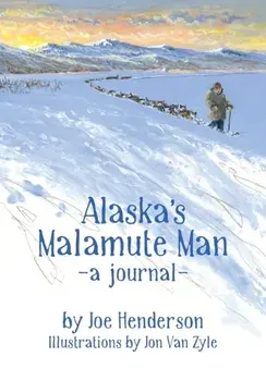 Alaska's Malamute Man, Paperback/Joe Henderson