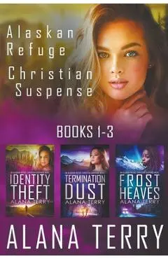 Alaskan Refuge Christian Suspense Series (Books 1-3) - Alana Terry